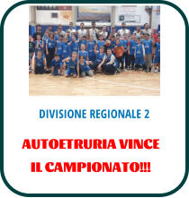 DIVISIONE REGIONALE 2 AUTOETRURIA VINCE  IL CAMPIONATO!!!