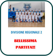 DIVISIONE REGIONALE 2 BELLISSIMA PARTITA!!!